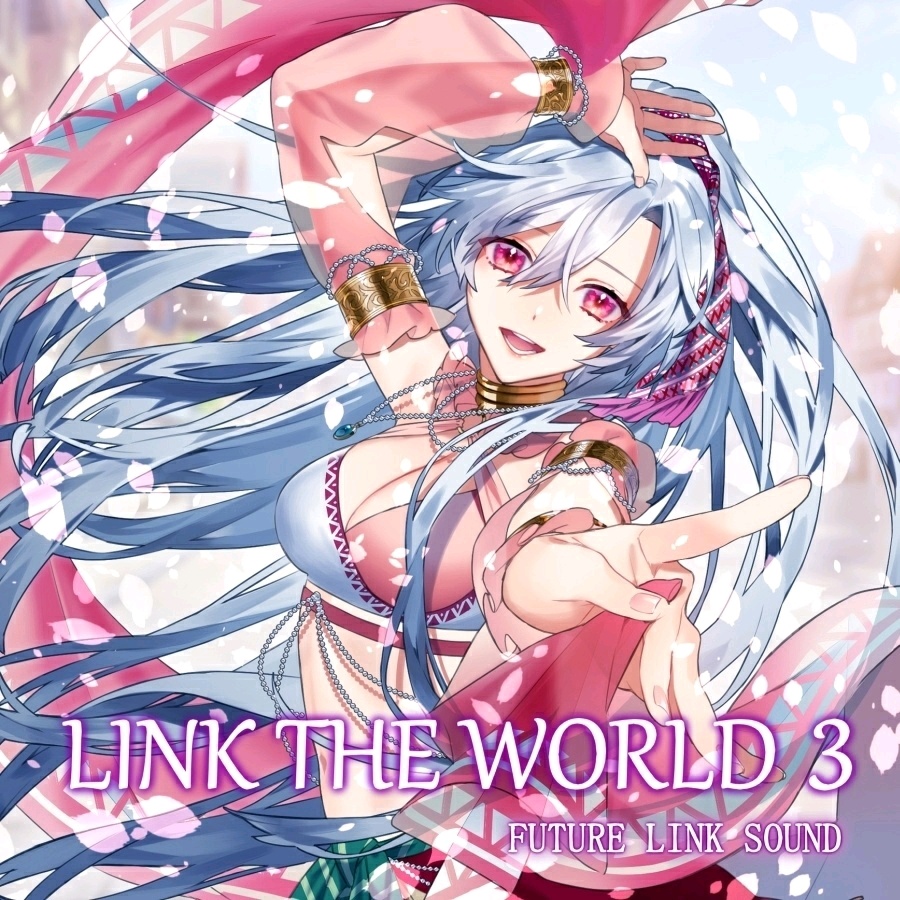 [M3-43th(2019春)][Future Link Sound] LINK THE WORLD 3 (wav)