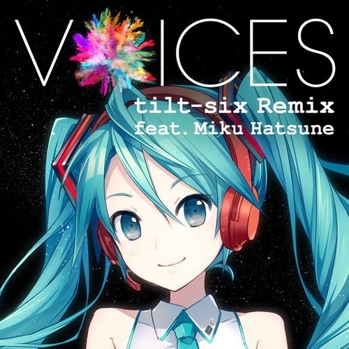 [Hi-Res]VOICES tilt-six Remix feat . Miku Hatsune