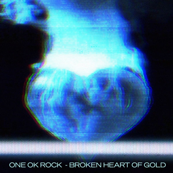 ONE OK ROCK-Broken Heart of Gold ONE OK ROCK