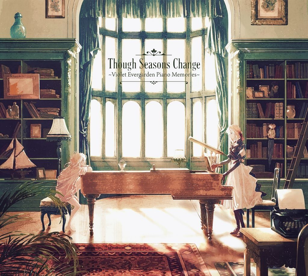 アニメ『ヴァイオレット・エヴァーガーデン』ピアノアレンジアルバム「Though Seasons Change ～Violet Evergarden Piano Memories～」／音楽：Evan Call