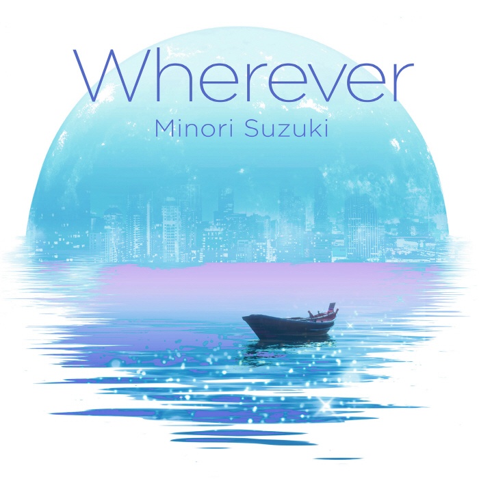 [2022.08.07] TVアニメ「黒の召喚士」EDテーマ「Wherever」／鈴木みのり [FLAC 96kHz/24bit]